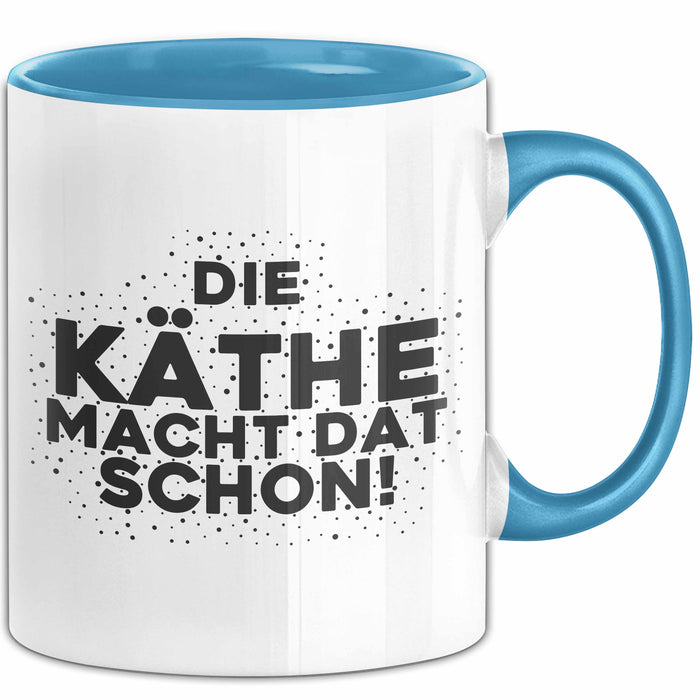 Kaethe Tasse Die Kaethe Macht Dat Schon Geschenk