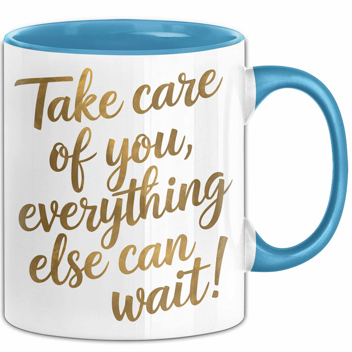 Motivierend Inspirierend Tasse Geschenk Lustige Geschenkidee Spruch Kümmere Dich Um Dich Alles Andere Kann Warten Blau Trendation