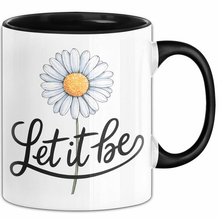 Gänseblümchen Blume Tasse Geschenk Lustige Geschenkidee Spruch Lass Es Geschehen Schwarz Trendation