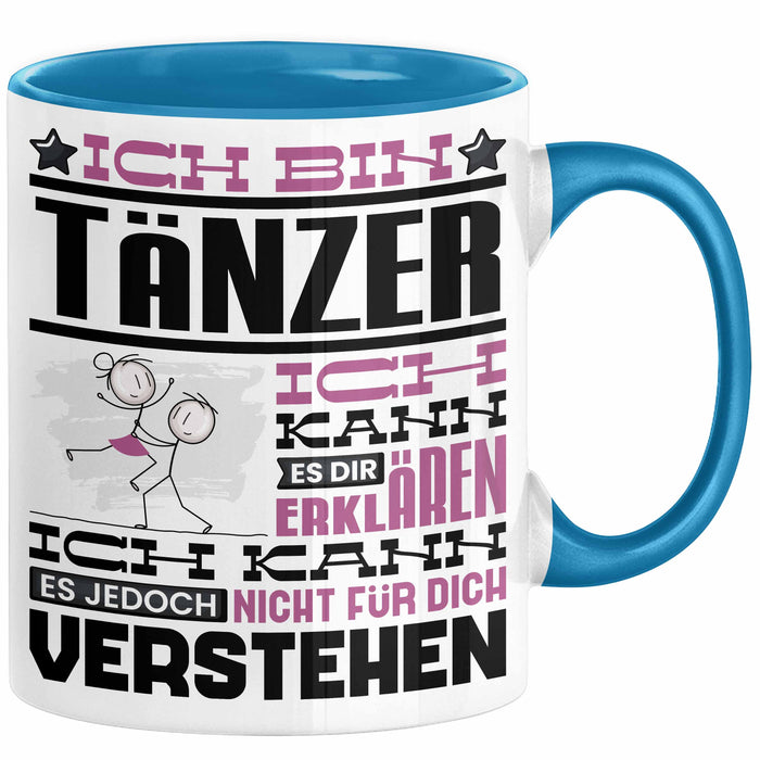 Tänzer Geschenk Tasse Geschenkidee für Tänzer Geburtstag Lustiger Spruch Ich Bin Tänzer Ich Kann Es Dir Erklären Aber Nicht Für Dich Verstehen Blau Trendation