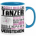 Tänzer Geschenk Tasse Geschenkidee für Tänzer Geburtstag Lustiger Spruch Ich Bin Tänzer Ich Kann Es Dir Erklären Aber Nicht Für Dich Verstehen Blau Trendation