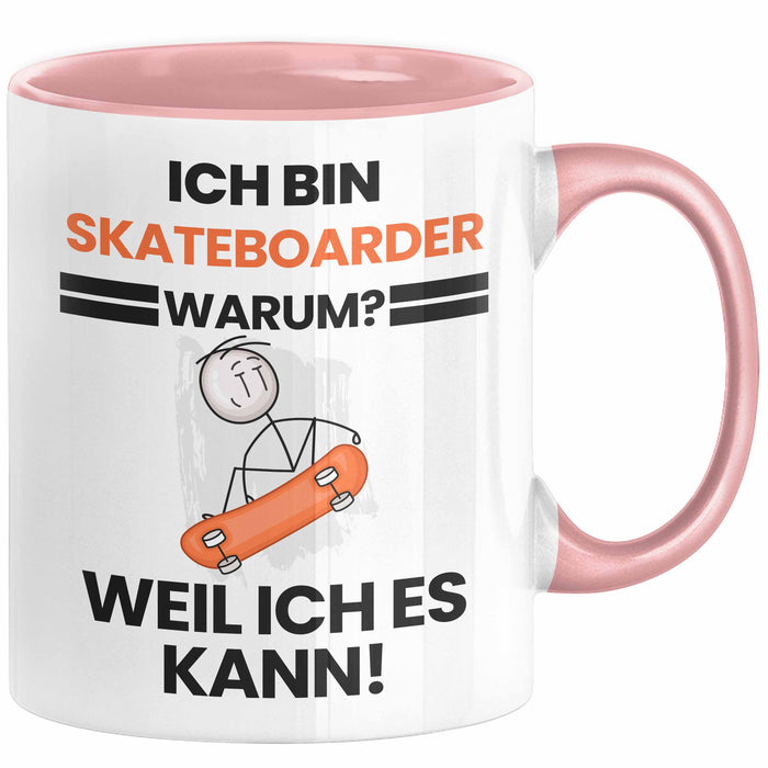 Skateboarder Geschenk Tasse Lustiger Spruch Ich Bin Skateboarder Warum Weil Ich Es Kann Geschenkidee Bester Skateboarder Geburtstag Kaffee-Becher Rosa Trendation