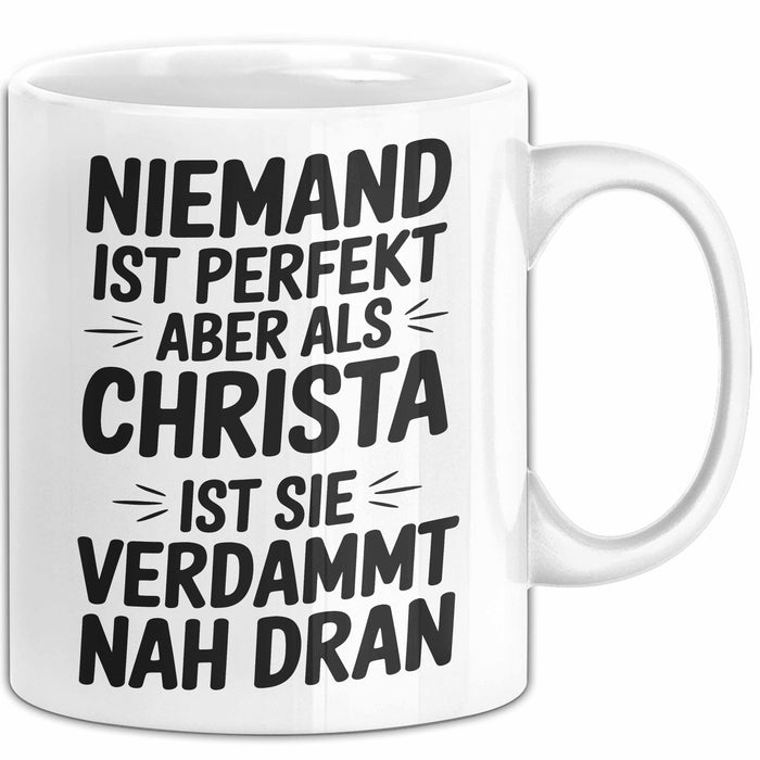Christa Tasse Geschenk Niemand Ist Perfekt Christa Verdammt Nah Dran Geschenkidee Weiß Trendation