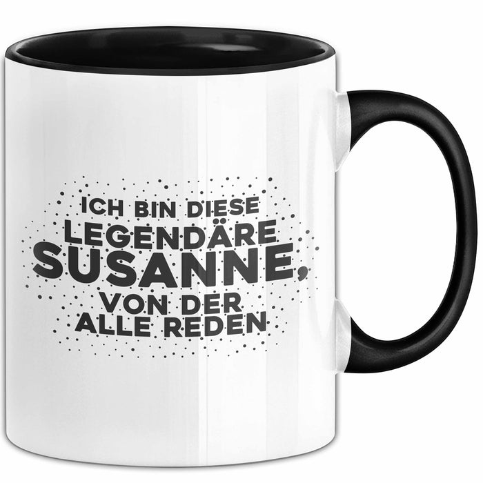 Susanne Tasse Ich Bin Diese Legendaere Susanne, Von Der Alle Reden Geschenk