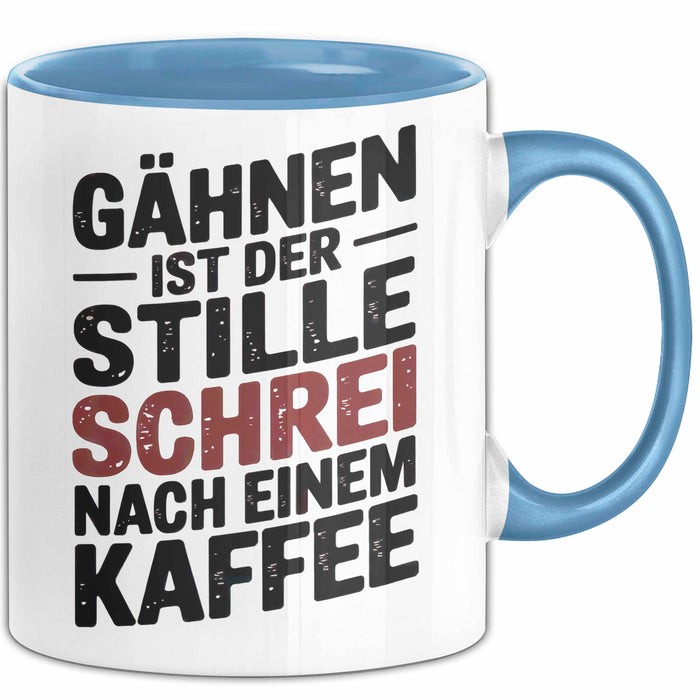Kaffeeliebhaber Tasse Geschenk Lustige Geschenkidee Spruch Gähnen Ist Der Stille Schrei Nach Einem Kaffee Blau Trendation