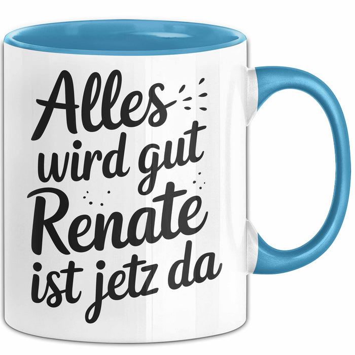 Renate Tasse Geschenk Alles Ist Gut Renate Ist Jetz Da Geschenkidee Becher mit Name Blau Trendation