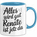 Renate Tasse Geschenk Alles Ist Gut Renate Ist Jetz Da Geschenkidee Becher mit Name Blau Trendation