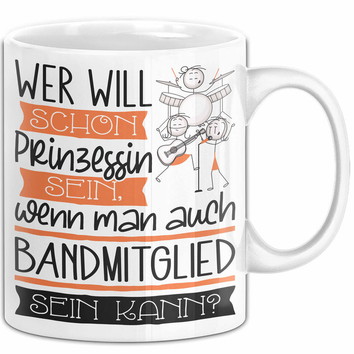 Bandmitglied Tasse Geschenk Spruch Wer Will Schon Prinzessin Sein Wenn Man Auch Bandmitglied Sein Kann Weiß Trendation