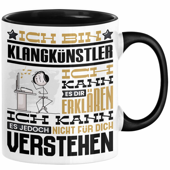 Klangkünstler Geschenk Tasse Lustige Geschenkdiee für einen Klangkünstler Geburtstag Ich Bin Klangkünstler Ich Kann Es Dir Erklären Aber Nicht Für Dich Verstehen Schwarz Trendation