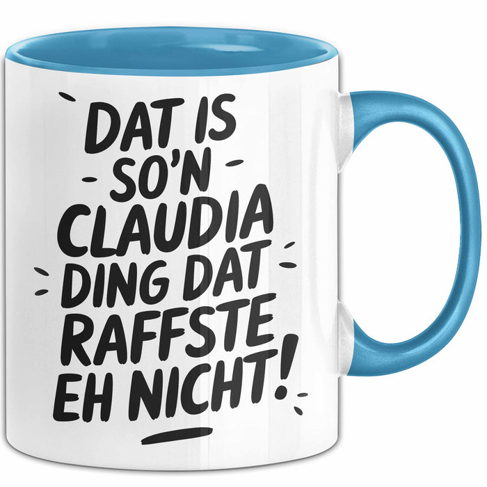 Claudia Tasse Geschenk Dat Is So'n Claudia Ding Dat Raffste Eh Nicht Geschenkidee Becher mit Name Blau Trendation