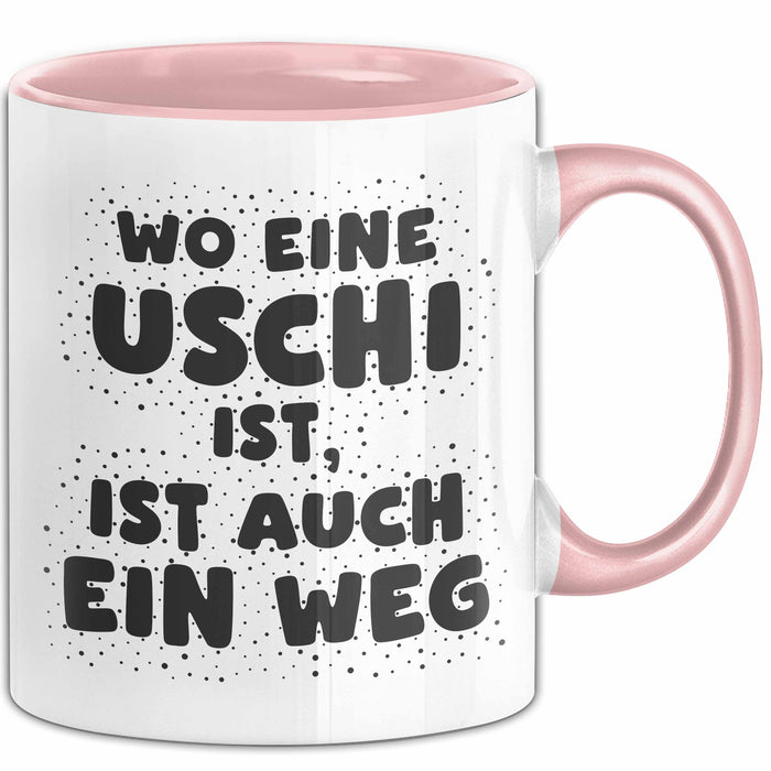 Uschi Tasse Wo Eine Uschi Ist, Ist Auch Ein Weg Geschenk
