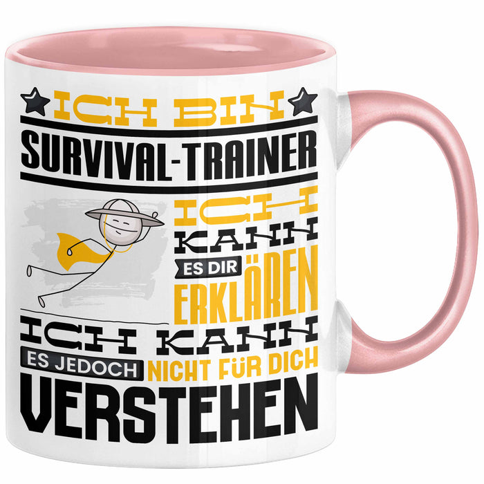 Survival-Trainer Geschenk Kaffee-Tasse Geschenkidee für Survival-Trainer Ich Bin Survival-Trainer Ich Kann Es Dir Erklären Jedoch Nicht Für Dich Verstehen Spruch Lustig Rosa Trendation