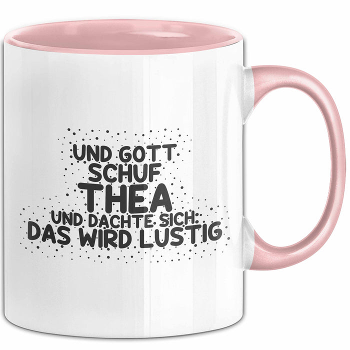Thea Tasse Und Gott Schuf Thea Und Dachte Sich: Das Wird Lustig Geschenk