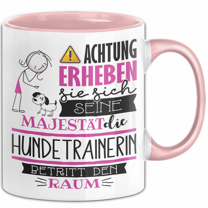 Hundetrainerin Tasse Geschenk Lustiger Spruch Bitte Erheben Sie Sich Seine Majestät Die Hundetrainerin Betritt Den Raum Rosa Trendation