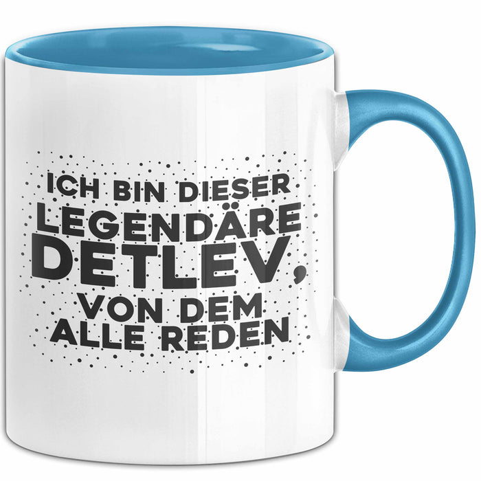 Detlev Tasse Ich Bin Dieser Legendaere Detlev, Von Dem Alle Reden Geschenk