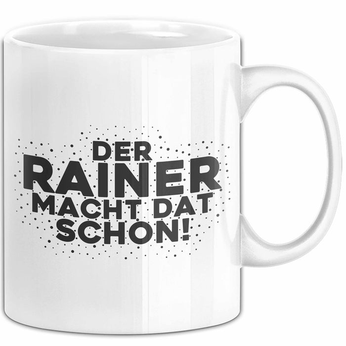 Rainer Tasse Der Rainer Macht Dat Schon Geschenk