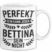 Bettina Tasse Geschenk Perfekt Sein Kann Jeder Geschenkidee Geburtstag Weiß Trendation