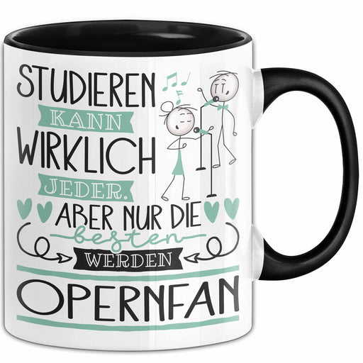 Opernfan Tasse Lustiges Geschenk Studieren Kann Wirklich Jeder Nur Die Besten Werden Opernfan Trendation
