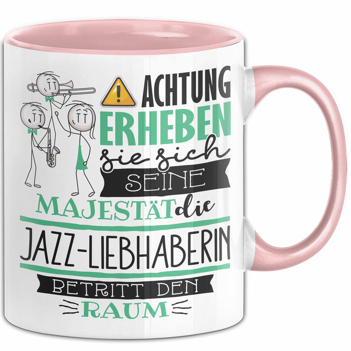 Jazz-Liebhaberin Tasse Geschenk Lustiger Spruch Bitte Erheben Sie Sich Seine Majestät Die Jazz-Liebhaberin Betritt Den Raum Rosa Trendation