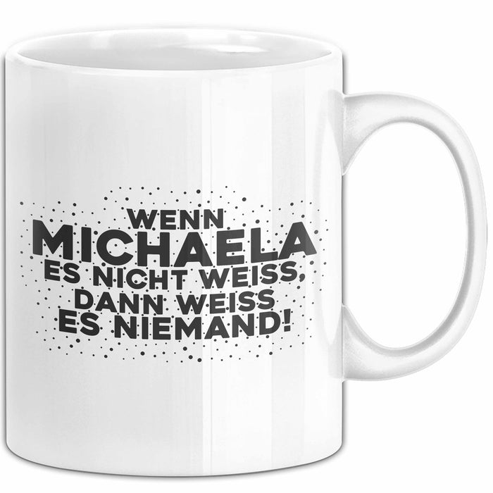 Michaela Tasse Wenn Michaela Es Nicht Weiss, Dann Weiss Es Niemand!