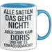 Doris Tasse Geschenk Alle Sagten Das Geht Nicht Aber Dann Kam Doris Und Hat Es Einfach Gemacht Geschenkidee Becher mit Name Blau Trendation