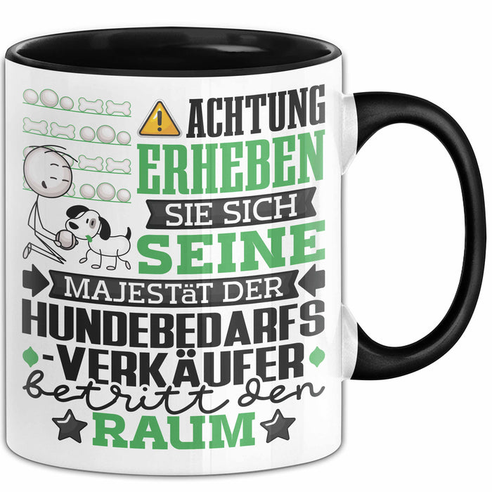 Hundebedarfsverkäufer Geschenk Tasse Lustiger Spruch Erheben Sie Sich Der Hundebedarfsverkäufer Betritt den Raum Schwarz Trendation