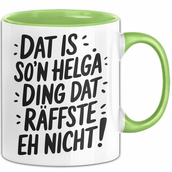 Helga Tasse Geschenk Dat Is So'n Helga Ding Dat Raffste Eh Nicht Geschenkidee Becher mit Name Grün Trendation