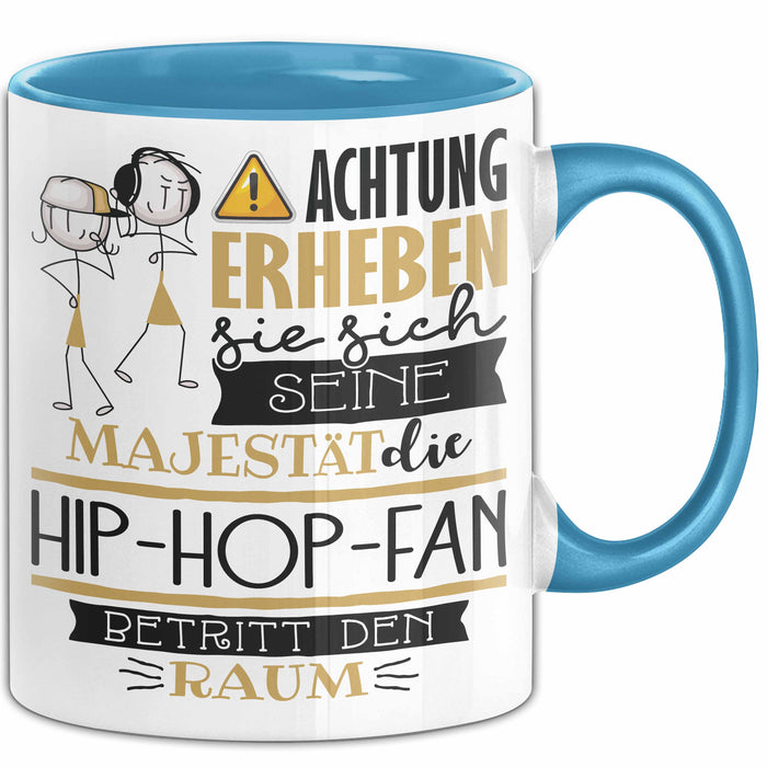 Hip-Hop-Fan Tasse Geschenk Lustiger Spruch Bitte Erheben Sie Sich Seine Majestät Die Hip-Hop-Fan Betritt Den Raum Blau Trendation