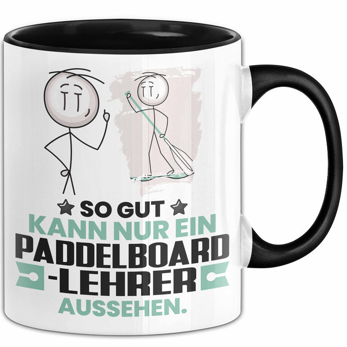 Paddelboard-Lehrer Geschenk Tasse So Gut Kann Nur Ein Paddelboard-Lehrer Aussehen Geschenkidee Kaffee-Becher Schwarz Trendation