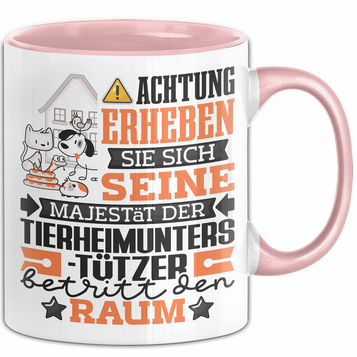 Tierheimunterstützer Geschenk Tasse Lustiger Spruch Erheben Sie Sich Der Tierheimunterstützer Betritt den Raum Rosa Trendation