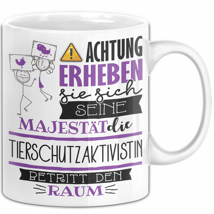 Tierschutzaktivistin Tasse Geschenk Lustiger Spruch Bitte Erheben Sie Sich Seine Majestät Die Tierschutzaktivistin Betritt Den Raum Weiß Trendation