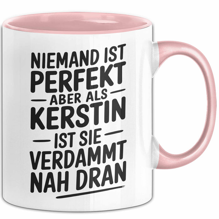 Kerstin Tasse Geschenk Niemand Ist Perfekt Kerstin Verdammt Nah Dran Geschenkidee Rosa Trendation