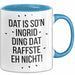Ingrid Tasse Geschenk Dat Is So'n Ingrid Ding Dat Raffste Eh Nicht Geschenkidee Becher mit Name Blau Trendation