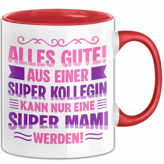 Büroarbeit Kollege Tasse Geschenk Lustige Geschenkidee Spruch Alles Gute Aus Einer Super Kollegin Kann Nur Eine Super Mami Werden Rot Trendation