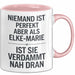 Elke-Marie Tasse Geschenk Niemand Ist Perfekt Elke-Marie Verdammt Nah Dran Geschenkidee Rosa Trendation
