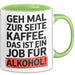 Kaffee Alkohol Tasse Geschenk Lustige Geschenkidee Spruch Geh Mal Zur Seite Kaffee, Das Ist Ein Job Für Alkohol Grün Trendation
