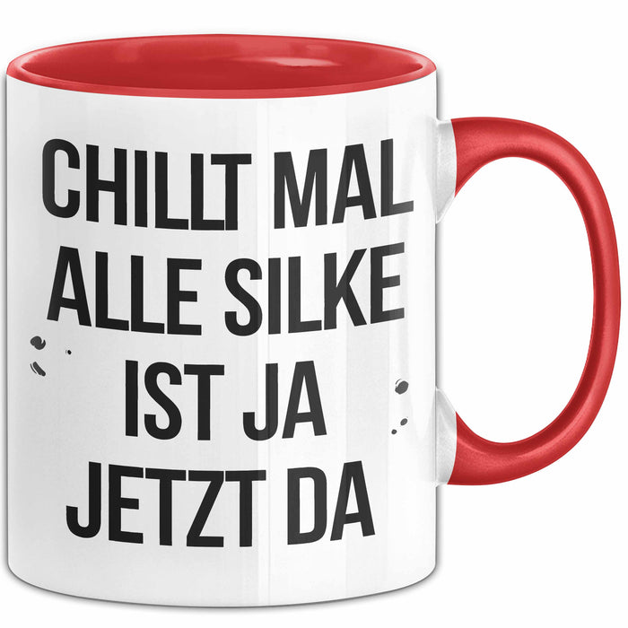 Silke Tasse Geschenk Chillt Mal Alle Silke Ist Ja Jetzt Da Geschenkidee Becher mit Name Rot Trendation