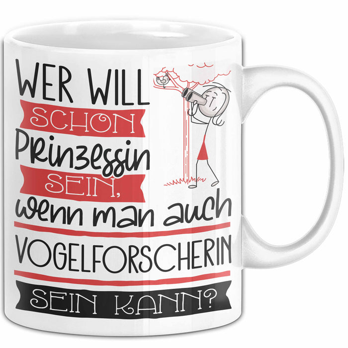 Vogelforscherin Tasse Geschenk Spruch Wer Will Schon Prinzessin Sein Wenn Man Auch Vogelforscherin Sein Kann Weiß Trendation