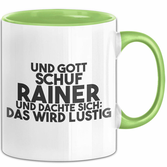 Rainer Tasse Und Gott Schuf Rainer Und Dachte Sich: Das Wird Lustig
