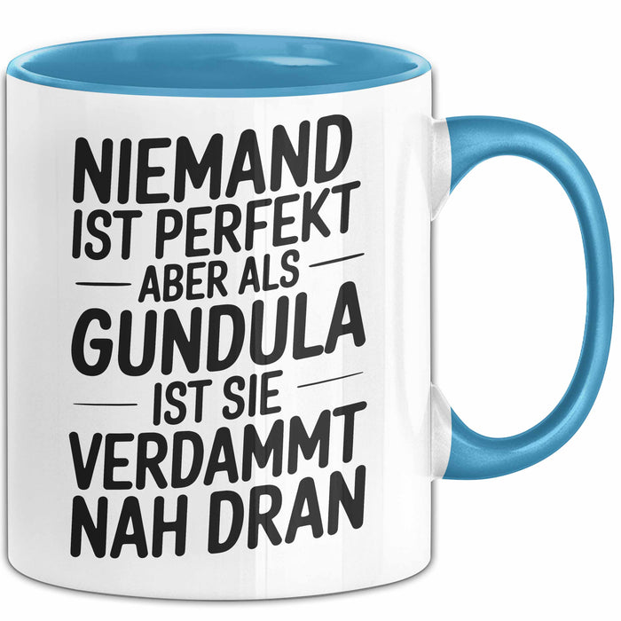 Gundula Tasse Geschenk Niemand Ist Perfekt Gundula Verdammt Nah Dran Geschenkidee Blau Trendation