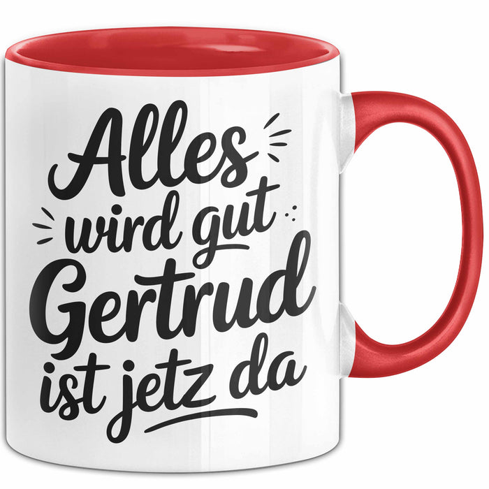 Gertrud Tasse Geschenk Alles Ist Gut Gertrud Ist Jetz Da Geschenkidee Becher mit Name Rot Trendation