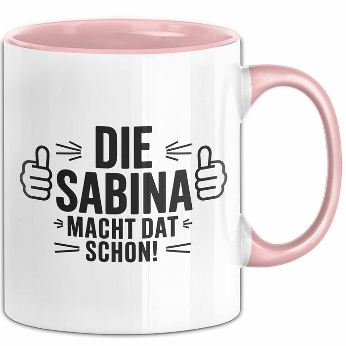 Sabina Tasse Geschenk Die Sabina Macht Dat Schon Geschenkidee Becher mit Name Rosa Trendation