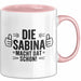Sabina Tasse Geschenk Die Sabina Macht Dat Schon Geschenkidee Becher mit Name Rosa Trendation