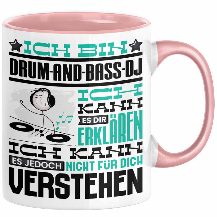 Drum-and-Bass-DJ Geschenk Tasse Lustige Geschenkdiee für einen Drum-and-Bass-DJ Geburtstag Ich Bin Drum-and-Bass-DJ Ich Kann Es Dir Erklären Aber Nicht Für Dich Verstehen Rosa Trendation