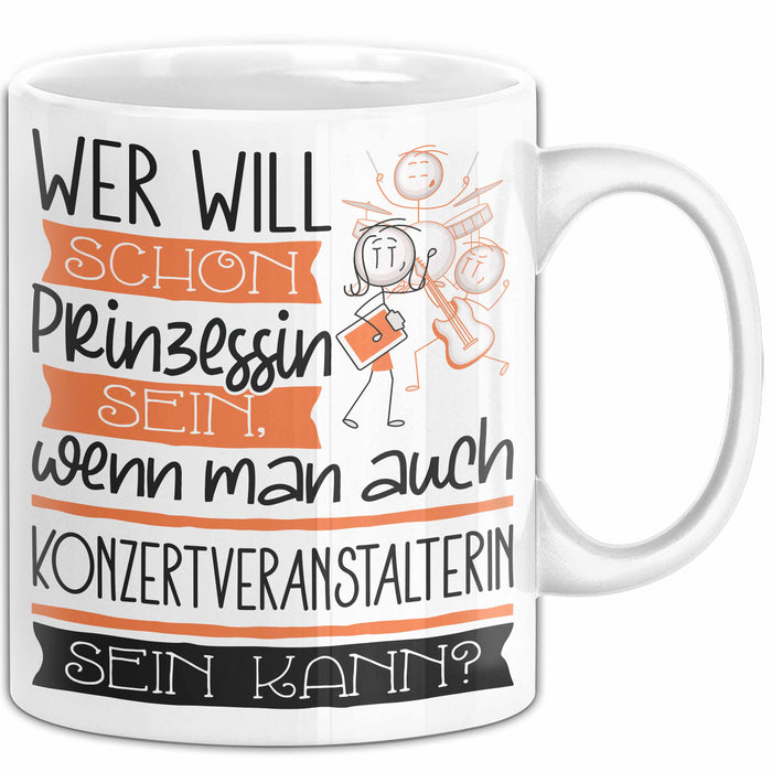 Konzertveranstalterin Tasse Geschenk Spruch Wer Will Schon Prinzessin Sein Wenn Man Auch Konzertveranstalterin Sein Kann Weiß Trendation