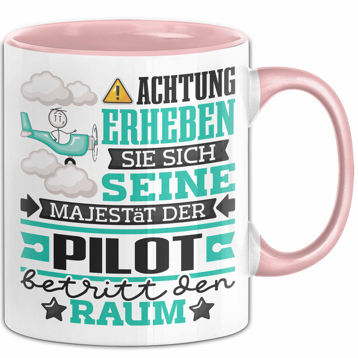 Pilot Geschenk Tasse Lustiger Spruch Erheben Sie Sich Der Pilot Betritt den Raum Rosa Trendation