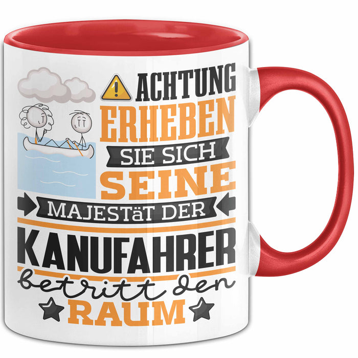 Kanufahrer Geschenk Tasse Lustiger Spruch Erheben Sie Sich Der Kanufahrer Betritt den Raum Rot Trendation