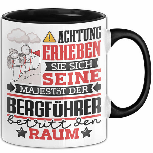Bergführer Geschenk Tasse Lustiger Spruch Erheben Sie Sich Der Bergführer Betritt den Raum Schwarz Trendation