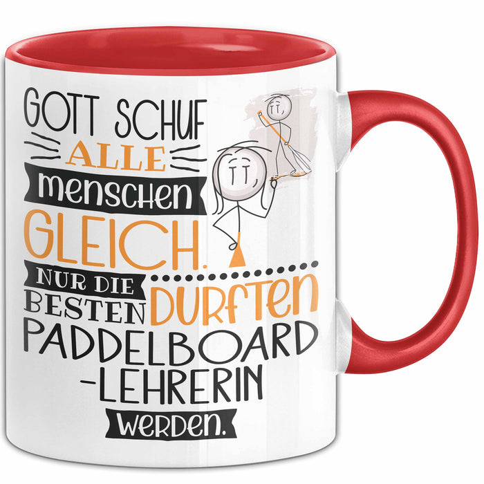 Paddelboard-Lehrerin Geschenk Becher Tasse Gott Schuf Alle Menschen Gleich Nur Die Besten Durfeten Paddelboard-Lehrerin Werden Geschenkidee Lustig Rot Trendation