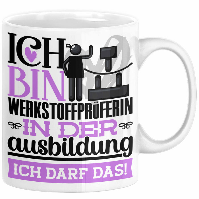 Werkstoffprüferin Ausbildung Start Geschenk Tasse Ich Bin Werkstoffprüferin In Der Ausbildung Ich Darf Das Kaffee-Becher Geschenkidee Weiß Trendation